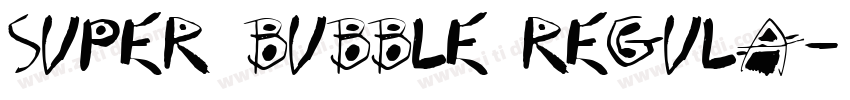 Super Bubble Regula字体转换 Super Bubble Regula字体转换